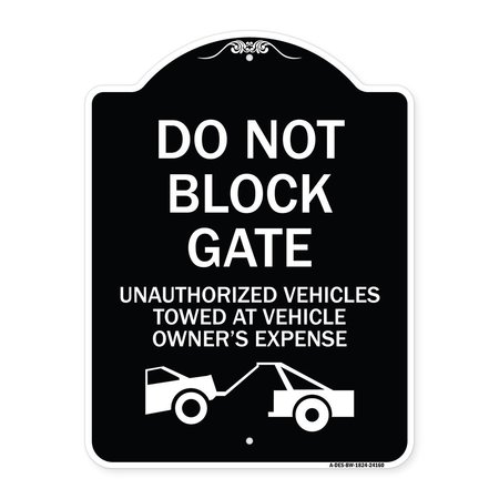SIGNMISSION Do Not Block Gate Unauthorized Vehicles Towed Owner Expense Alum Sign, 18" L, 24" H, BW-1824-24160 A-DES-BW-1824-24160